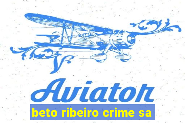 beto ribeiro crime sa